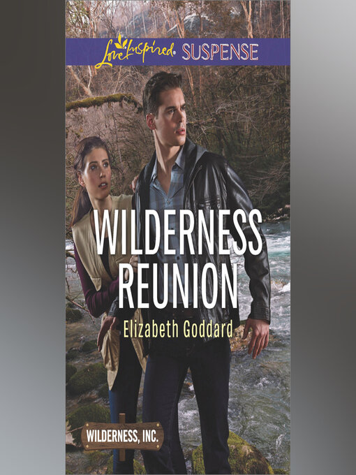 Title details for Wilderness Reunion by Elizabeth Goddard - Available